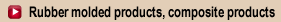 Rubber molded products, composite products