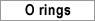 O rings