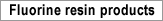Fluorine resin products
